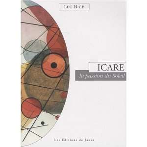  Icare ; la passion du soleil (9782912668424): Books