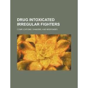  Drug intoxicated irregular fighters: complications 
