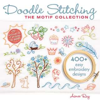 Doodle Stitching The Motif Collection 400+ Easy Embroidery Designs 