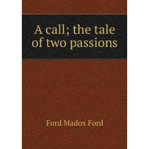  A call; the tale of two passions: Ford Madox Ford: Books