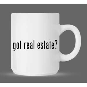  got real estate?   Funny Humor Ceramic 11oz Coffee Mug Cup 