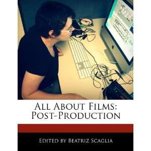  All About Films Post Production (9781171176336) Beatriz 