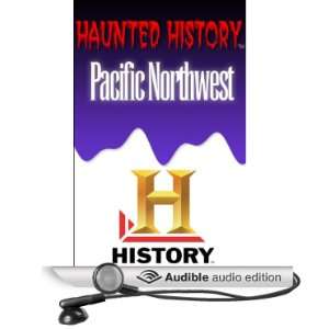  A&E Haunted History: Haunted Pacific Northwest (Audible 