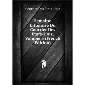   tats Unis, Volume 3 (French Edition): Courrier Des Ã?tats Unis