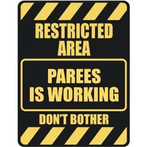   RESTRICTED AREA PAREES IS WORKING  PARKING SIGN: Home 