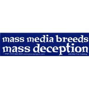  Mass media breeds mass deception.  Bumper Sticker 