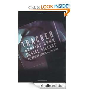 Tracker Hunting Down Serial Killers Dr. Maurice Godwin, Fred Rosen 