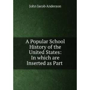  A Popular School History of the United States: In which 