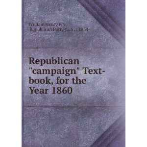   Year 1860: Republican Party (U.S . : 1854  William Henry Fry : Books