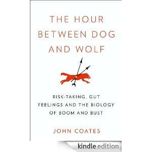 The Hour Between Dog and Wolf Risk taking, Gut Feelings and the 