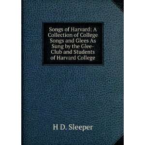  Songs of Harvard A Collection of College Songs and Glees 