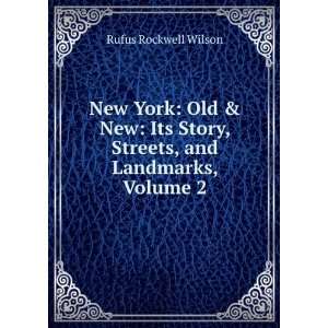  New York: Old & New: Its Story, Streets, and Landmarks 