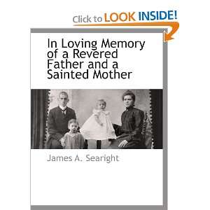   Father and a Sainted Mother (9781113137609): James A. Searight: Books
