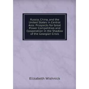 Russia, China, and the United States in Central Asia Prospects for 
