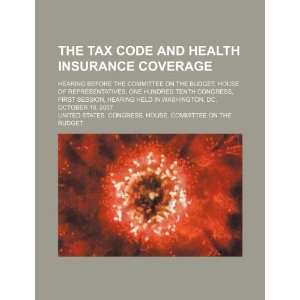  The Tax Code and health insurance coverage hearing before 