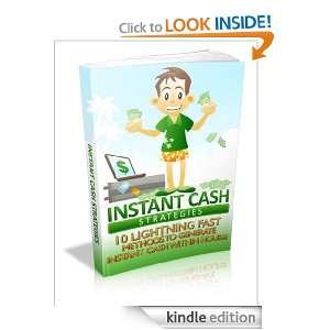 Instant Cash Strategies,10 Lightning Fast Ways to Generate Online Cash 