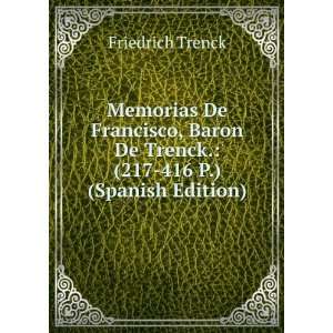 Memorias De Francisco, Baron De Trenck. (217 416 P.) (Spanish Edition 