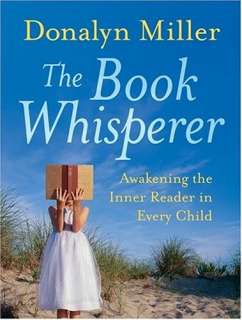 The Book Whisperer Awakening the Inner Reader in Every Child