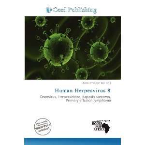    Human Herpesvirus 8 (9786200736161) Aaron Philippe Toll Books