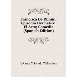   Acta; Comedia (Spanish Edition) Vicente Colorado Y MartÃ­nez Books