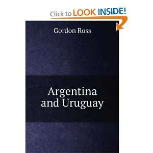  Argentina and Uruguay Gordon Ross Books