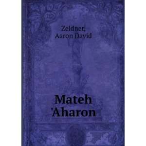  Mateh Aharon: Aaron David Zeldner: Books