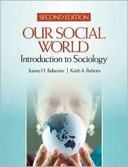 Our Social World Introduction to Sociology, (1412968186), Jeanne H 
