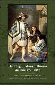 The Tlingit Indians in Russian America, 1741 1867, (0803220715 