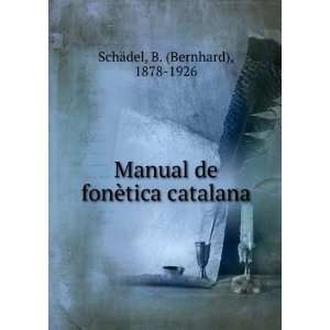   de fonÃ¨tica catalana B. (Bernhard), 1878 1926 SchÃ¤del Books