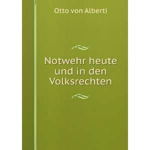    Notwehr heute und in den Volksrechten Otto von Alberti Books