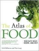 The Atlas of Food Who Eats What, Where, and Why
