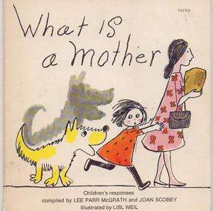 What Is A Mother Lee Parr McGrath Joan Scobey Lisl Weil  