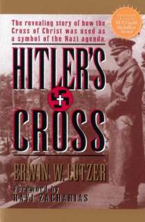 Hitlers Cross The Revealing Story of How the Cross of Christ was 