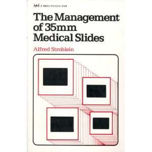    The Management of 35mm Medical Slides: Alfred Strohlein: Books