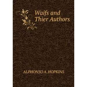 Waifs and Thier Authors. ALPHONSO A. HOPKINS Books