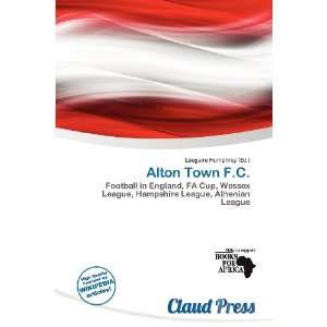  Alton Town F.C. (9786200553904): Lóegaire Humphrey: Books
