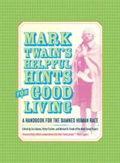 Mark Twains Helpful Hints for Good Living A Handbook for the Damned 