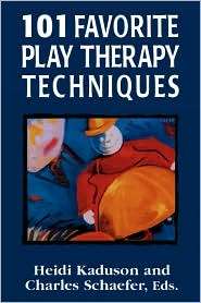 101 Favorite Play Therapy Techniques (Vol. 1 of 3), Vol. 1 