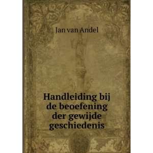   bij de beoefening der gewijde geschiedenis Jan van Andel Books
