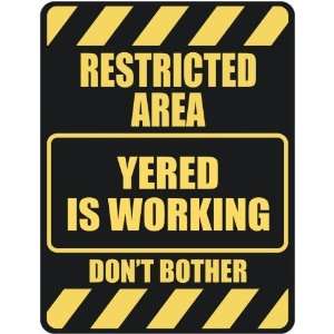   RESTRICTED AREA YERED IS WORKING  PARKING SIGN: Home 