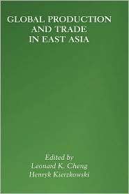 Global Production and Trade in East Asia, (0792373308), Leonard K 