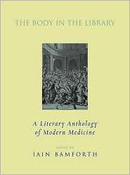 The Body in the Library A Literary History of Modern Medicine 