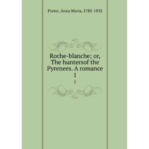   romance. 1 Anna Maria, 1780 1832 Porter  Books