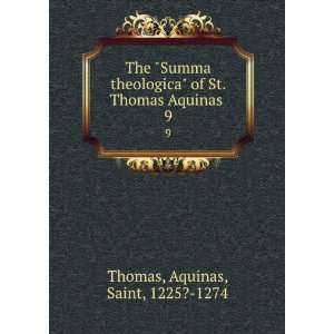    of St. Thomas Aquinas . 9 Aquinas, Saint, 1225? 1274 Thomas Books