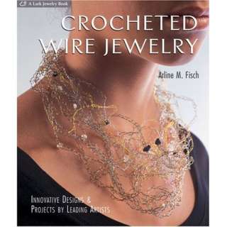  Crocheted Wire Jewelry: Innovative Designs & Projects by 