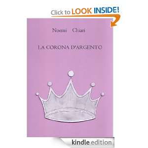 La Corona dArgento (Italian Edition) Noemi Chiari  