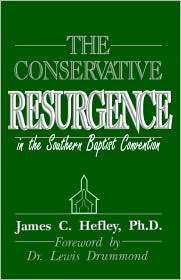 The Conservative Resurgence In The Southern Baptist Convention 
