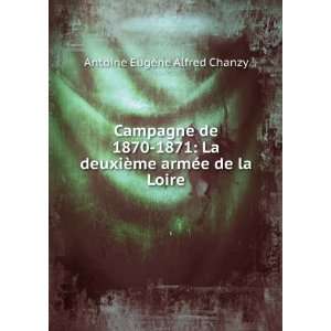   ¨me armÃ©e de la Loire: Antoine EugÃ¨ne Alfred Chanzy: Books