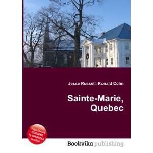  Sainte Marie, Quebec: Ronald Cohn Jesse Russell: Books