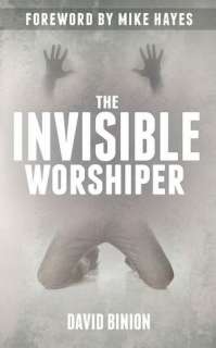   Invisible Worshiper by David Binion, Ministry Solutions  Paperback
